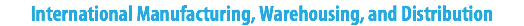 International Manufacturing, Warehousing, and Distribution